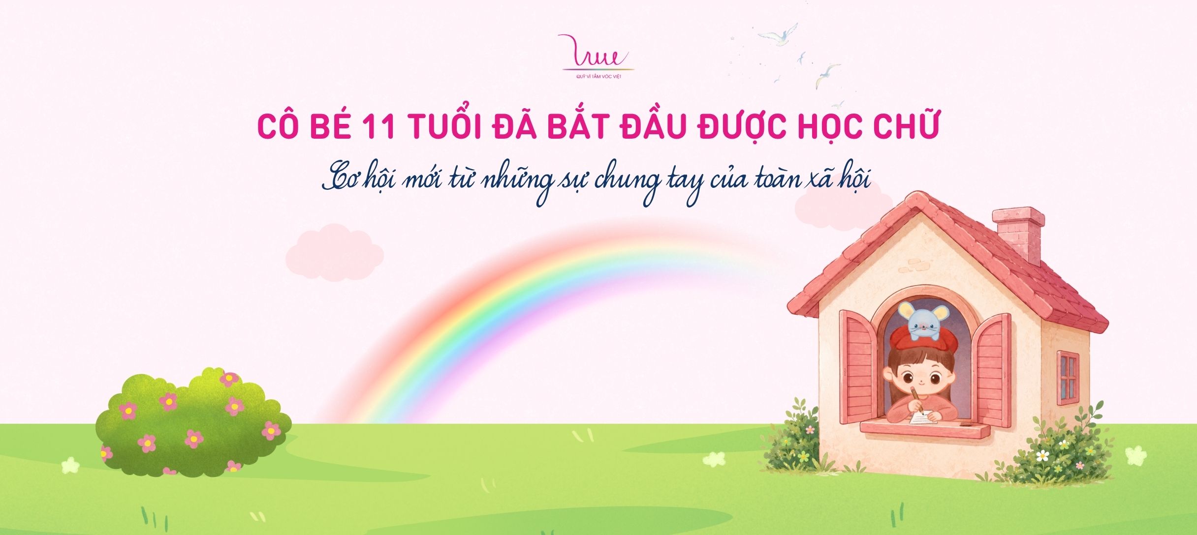 Cô bé 11 tuổi đã bắt đầu được học chữ - Cơ hội mới từ những sự chung tay của toàn xã hội